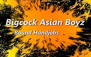 Bound asianbigcockboyz handjobs