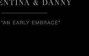 Danny mountain & valentina nappi, an early embrace