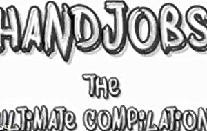 Handjobs the ultimate compilation, free porn